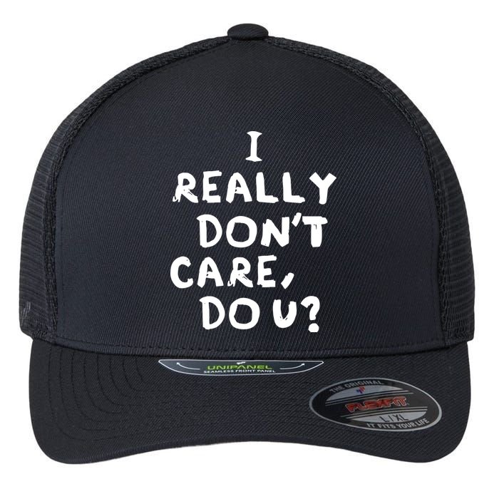 I Really Don't Care, Do U? Trump Flexfit Unipanel Trucker Cap