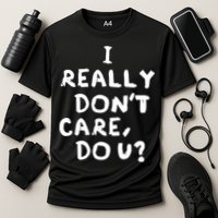 I Really Don't Care, Do U? Trump Cooling Performance Crew T-Shirt