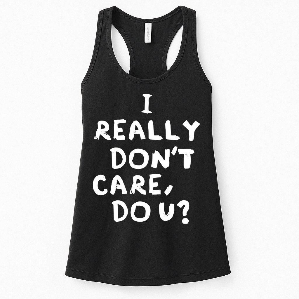 I Really Don't Care, Do U? Trump Womens Tank Top