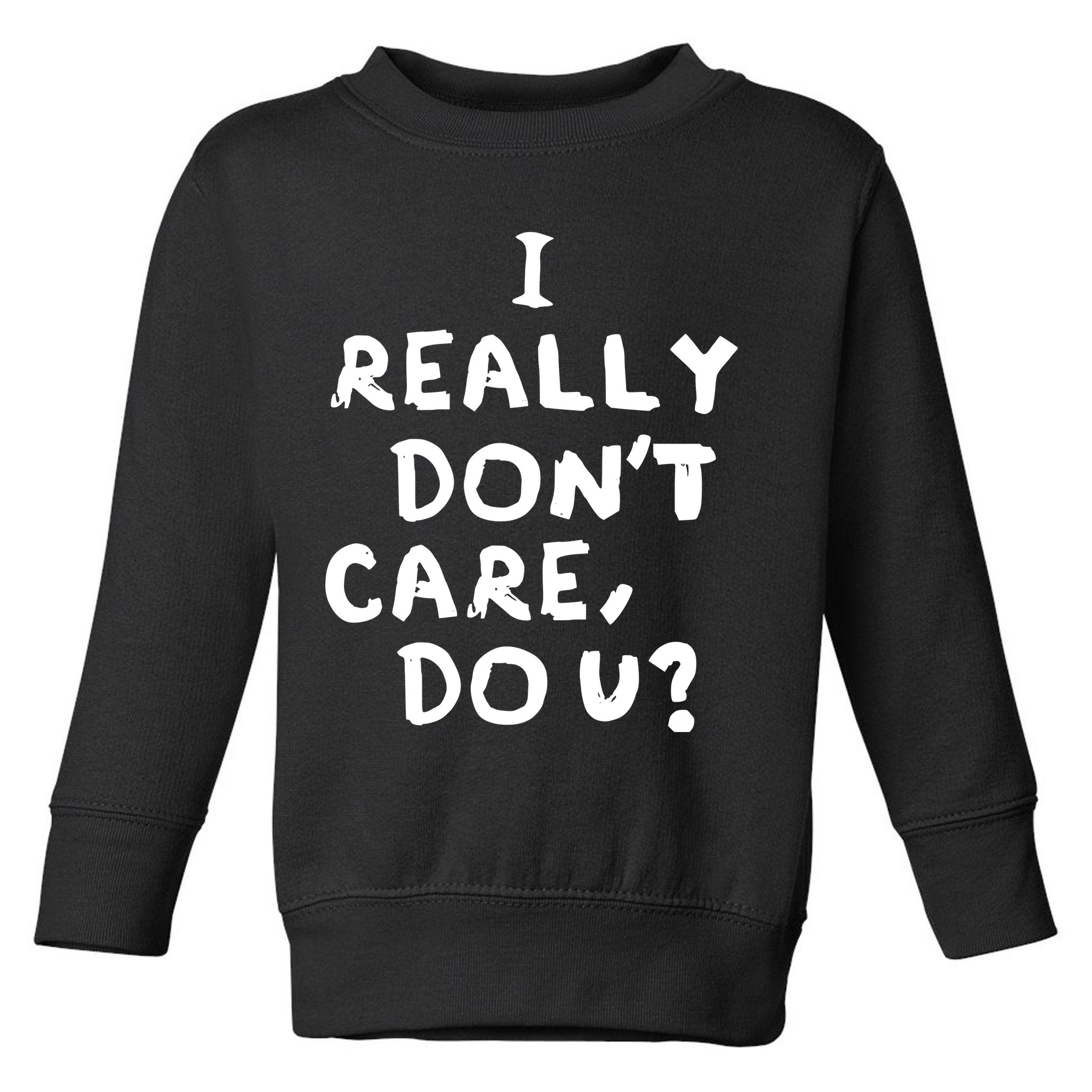 I Really Don't Care, Do U? Trump Toddler Sweatshirt