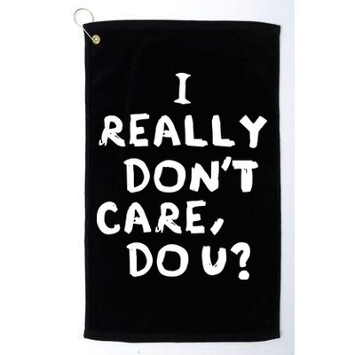 I Really Don't Care, Do U? Trump Golf Towel