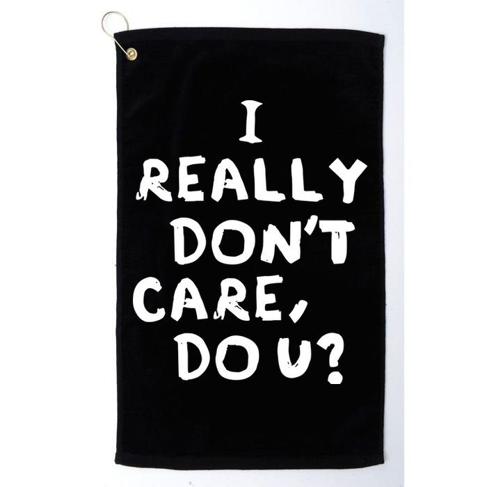 I Really Don't Care, Do U? Trump Golf Towel