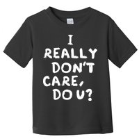I Really Don't Care, Do U? Trump Toddler T-Shirt