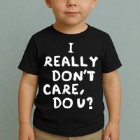 I Really Don't Care, Do U? Trump Toddler T-Shirt