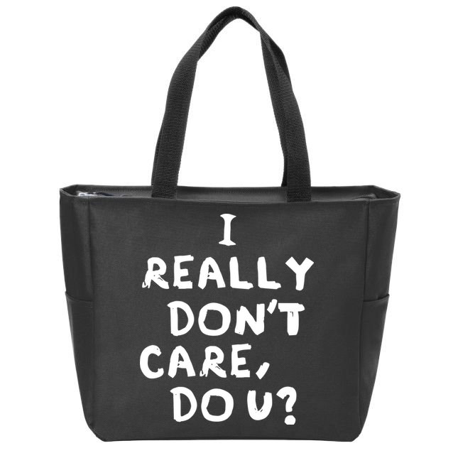 I Really Don't Care, Do U? Trump Zip Tote Bag