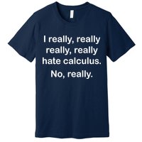 I Really Hate Calculus Premium T-Shirt