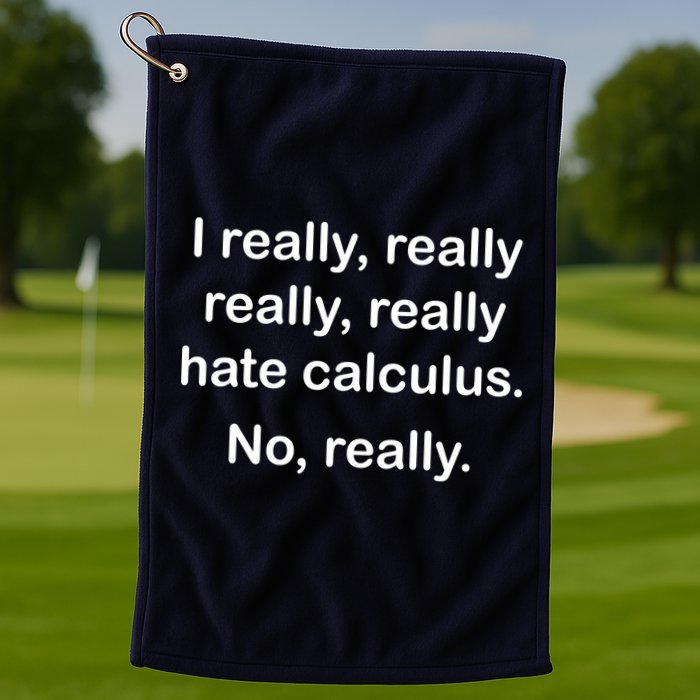 I Really Hate Calculus Golf Towel