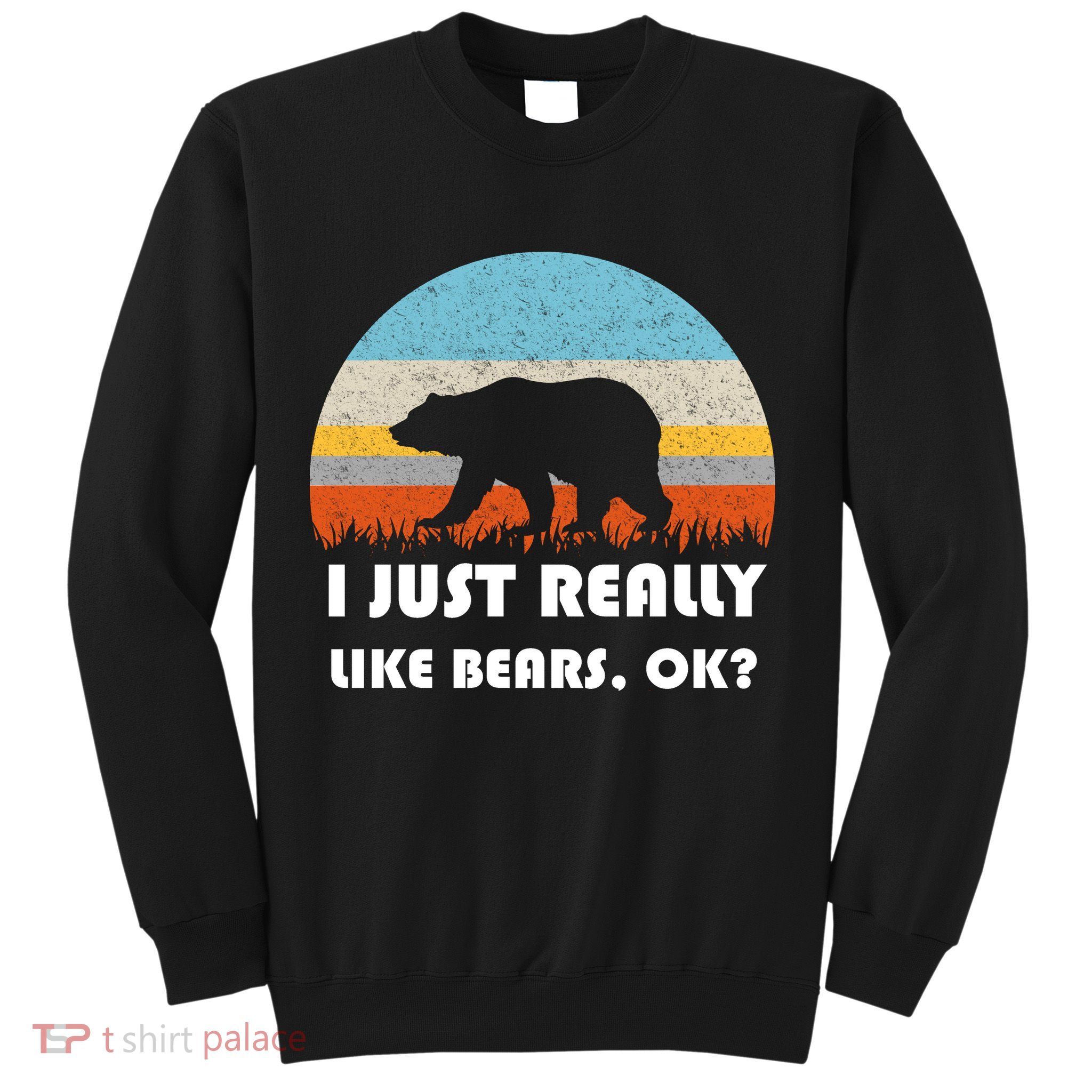 I Really Like Bears Sweatshirt