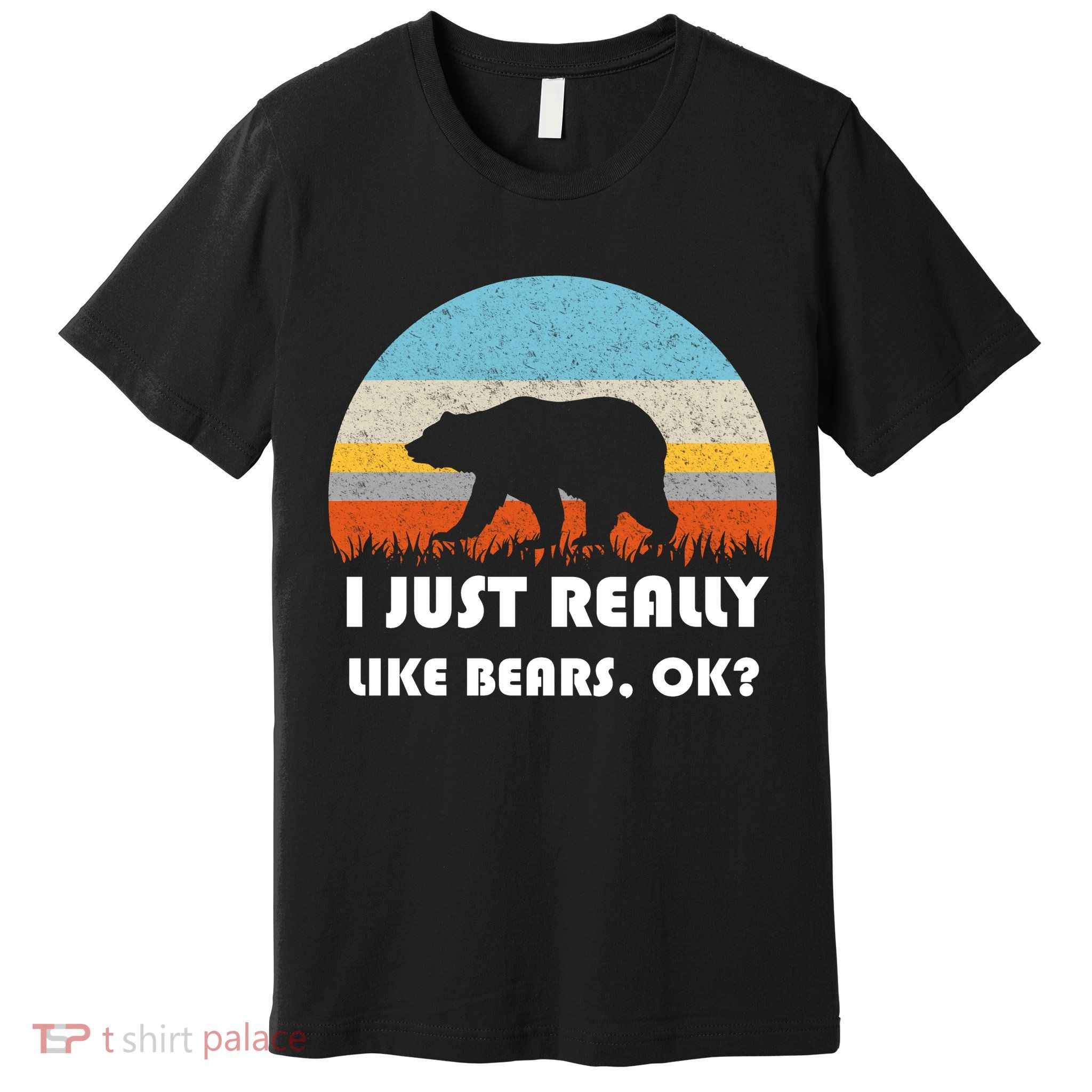 I Really Like Bears Premium T-Shirt