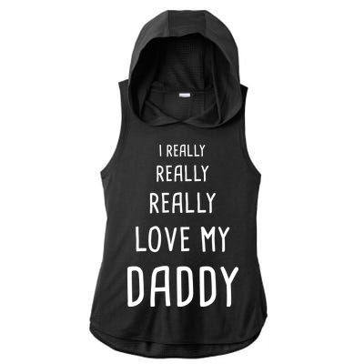 I Really Love My Daddy Ladies PosiCharge Tri-Blend Wicking Draft Hoodie Tank