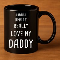 I Really Love My Daddy 11oz C Handle Ceramic Mug