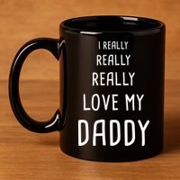 I Really Love My Daddy 11oz C Handle Ceramic Mug