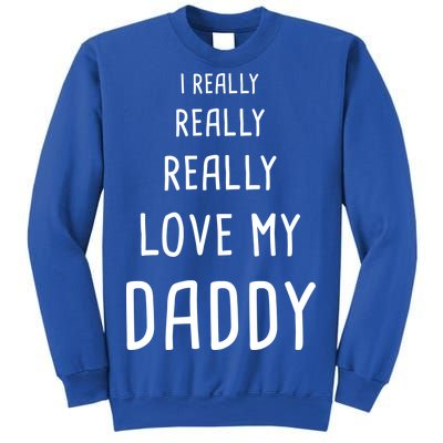 I Really Love My Daddy Sweatshirt