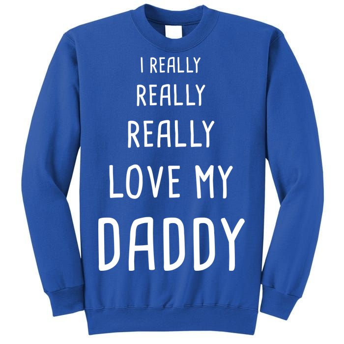 I Really Love My Daddy Sweatshirt