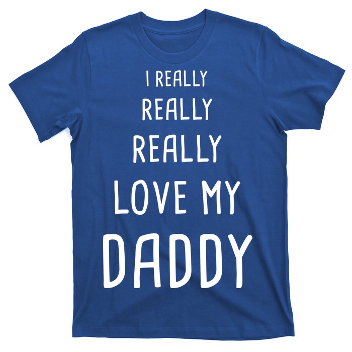 I Really Love My Daddy T-Shirt