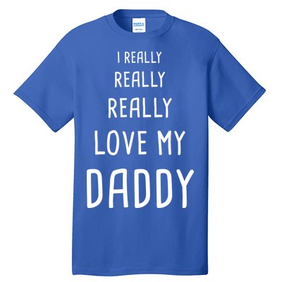 I Really Love My Daddy Tall T-Shirt