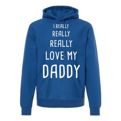 I Really Love My Daddy Premium Hoodie