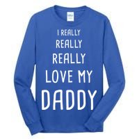 I Really Love My Daddy Tall Long Sleeve T-Shirt