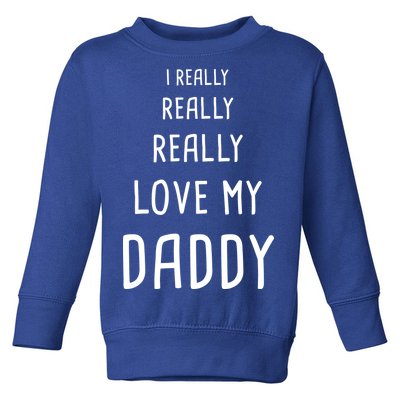 I Really Love My Daddy Toddler Sweatshirt