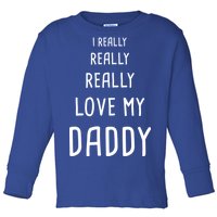 I Really Love My Daddy Toddler Long Sleeve Shirt