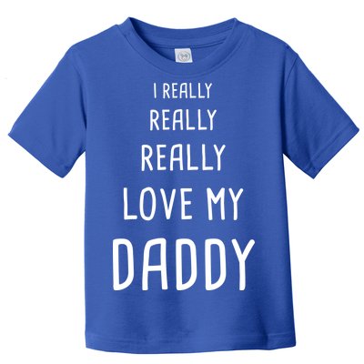 I Really Love My Daddy Toddler T-Shirt