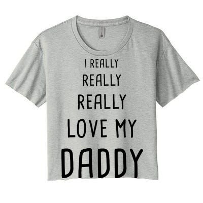 I Really Love My Daddy Women's Crop Top Tee