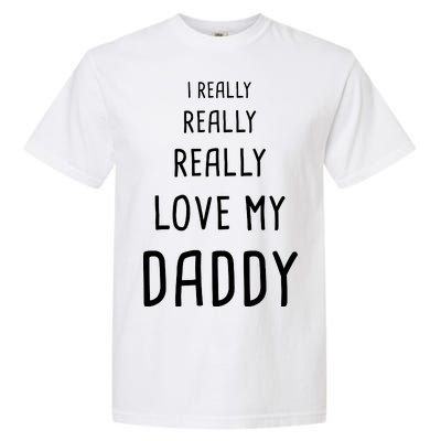 I Really Love My Daddy Garment-Dyed Heavyweight T-Shirt