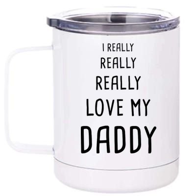 I Really Love My Daddy 12 oz Stainless Steel Tumbler Cup