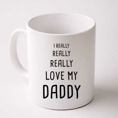 I Really Love My Daddy Coffee Mug