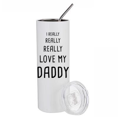 I Really Love My Daddy Stainless Steel Tumbler