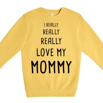 I Really Love My Mommy Premium Crewneck Sweatshirt