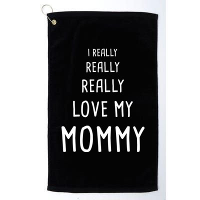 I Really Love My Mommy Platinum Collection Golf Towel