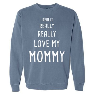 I Really Love My Mommy Garment-Dyed Sweatshirt