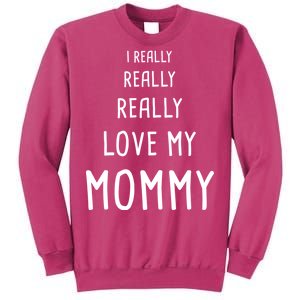 I Really Love My Mommy Sweatshirt