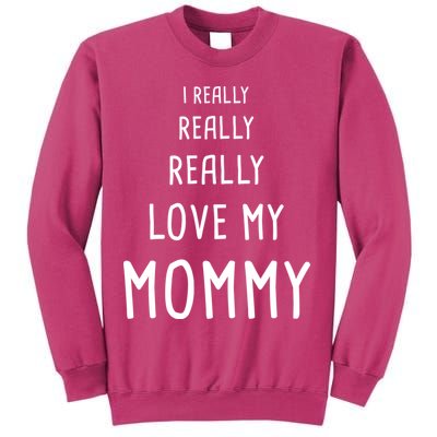 I Really Love My Mommy Sweatshirt