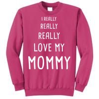 I Really Love My Mommy Sweatshirt