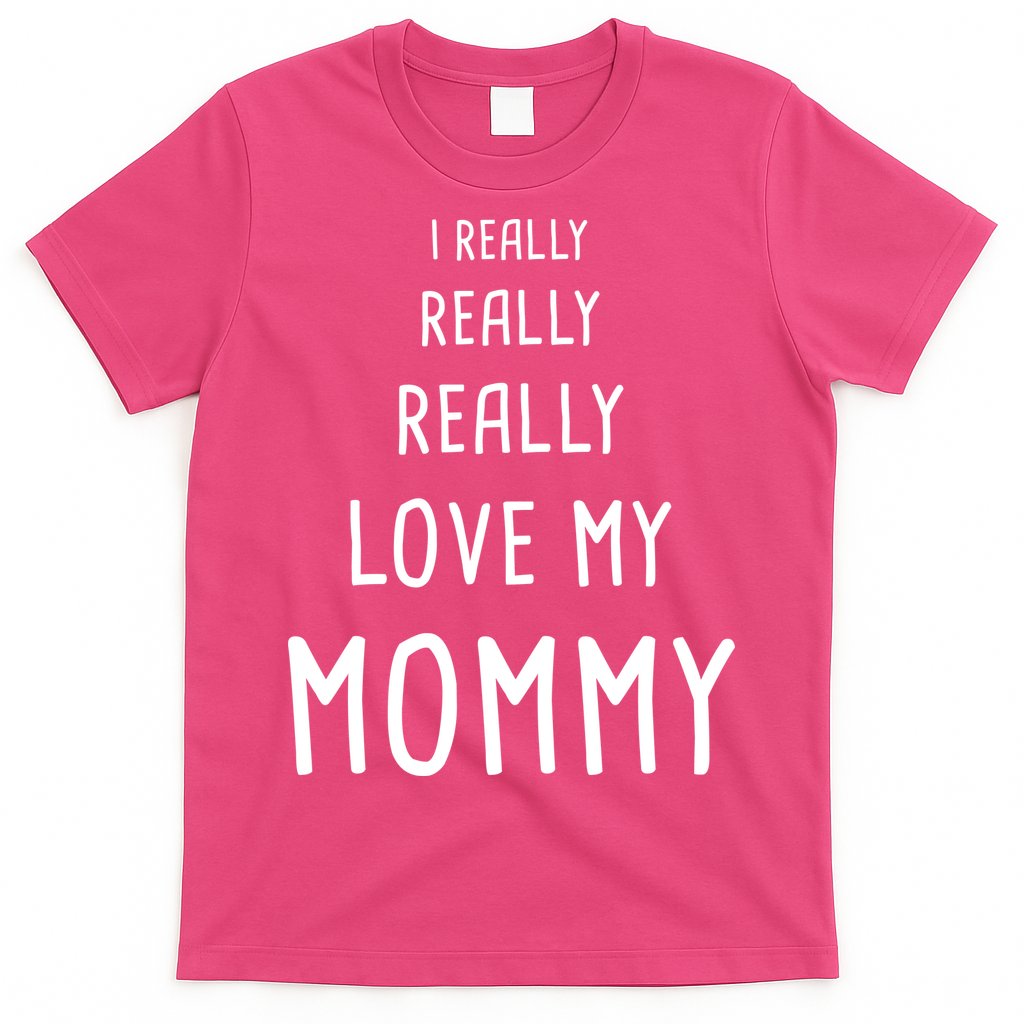 I Really Love My Mommy T-Shirt