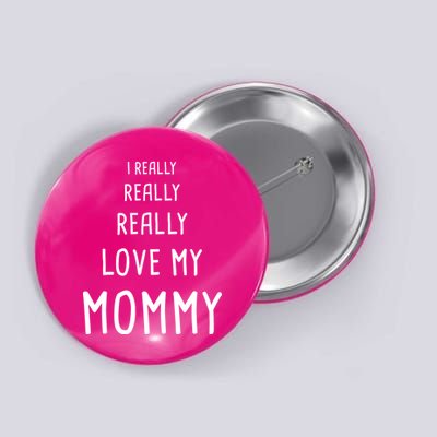 I Really Love My Mommy Button