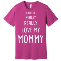 I Really Love My Mommy Premium T-Shirt