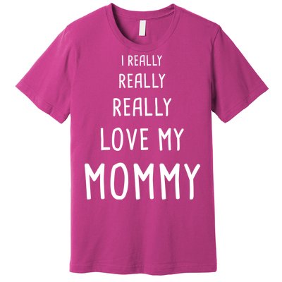 I Really Love My Mommy Premium T-Shirt