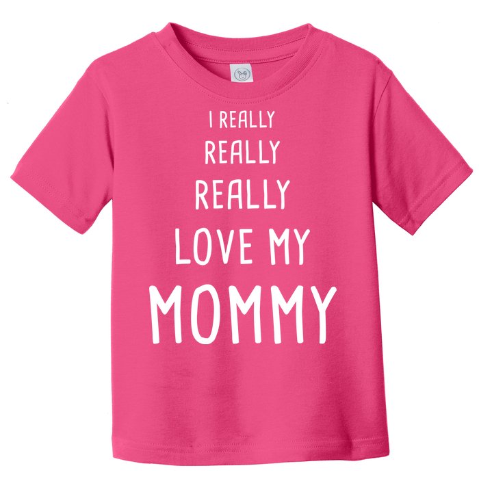 I Really Love My Mommy Toddler T-Shirt