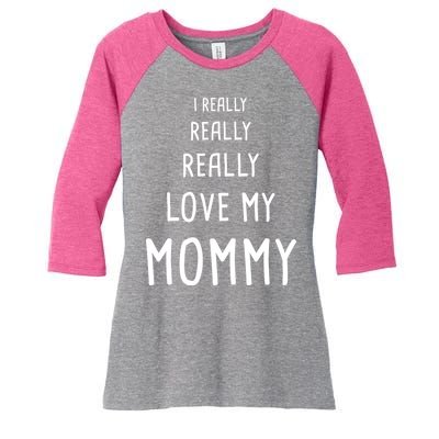 I Really Love My Mommy Women's Tri-Blend 3/4-Sleeve Raglan Shirt