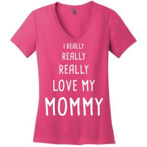 I Really Love My Mommy Women's V-Neck T-Shirt