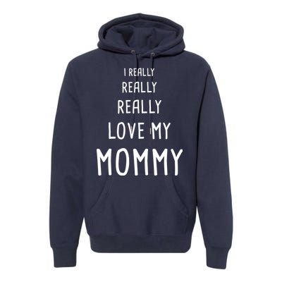 I Really Love My Mommy Premium Hoodie