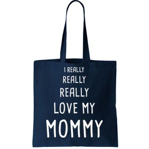 I Really Love My Mommy Tote Bag