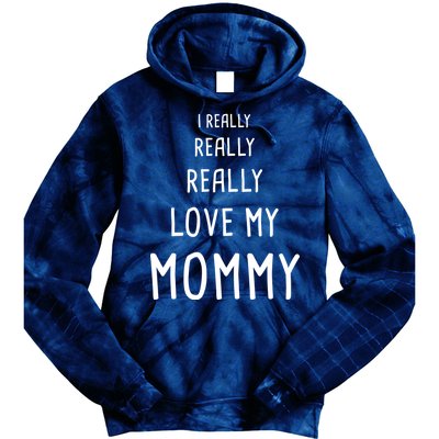 I Really Love My Mommy Tie Dye Hoodie