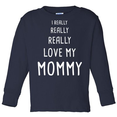 I Really Love My Mommy Toddler Long Sleeve Shirt