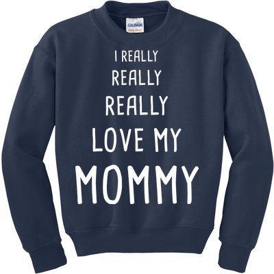 I Really Love My Mommy Kids Sweatshirt