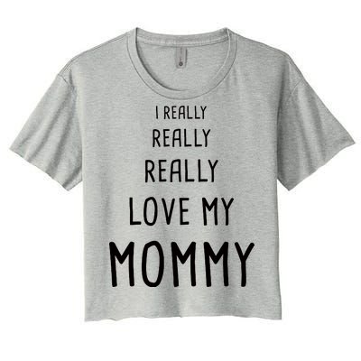 I Really Love My Mommy Women's Crop Top Tee