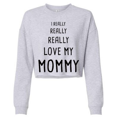 I Really Love My Mommy Cropped Pullover Crew